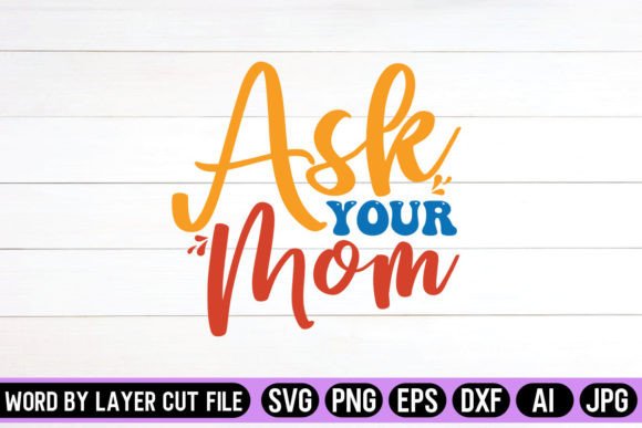 Ask Your Mom SVG: Crafts & Graphics Review