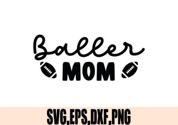 Baller Mom SVG: Elevating Crafts and Graphics