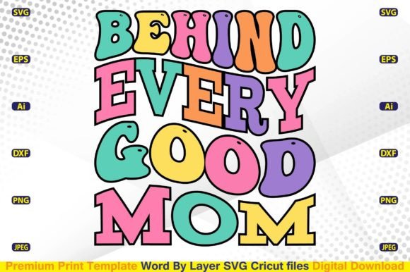 Behind Every Good Mom SVG: Crafts Graphics