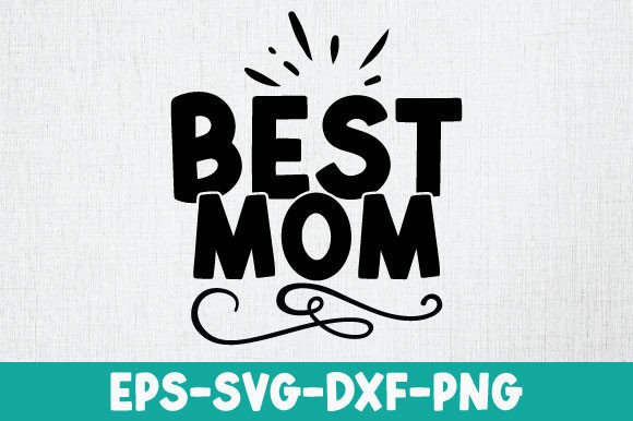 Best Mom SVG: Graphics for Crafts