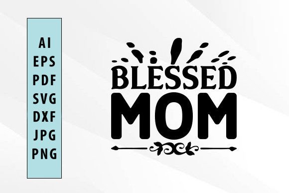 Blessed Mom Svg Design: Graphics & Crafts Review