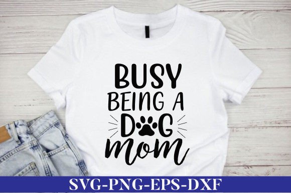 Busy Being a Dog Mom SVG: Graphics & Crafts Review