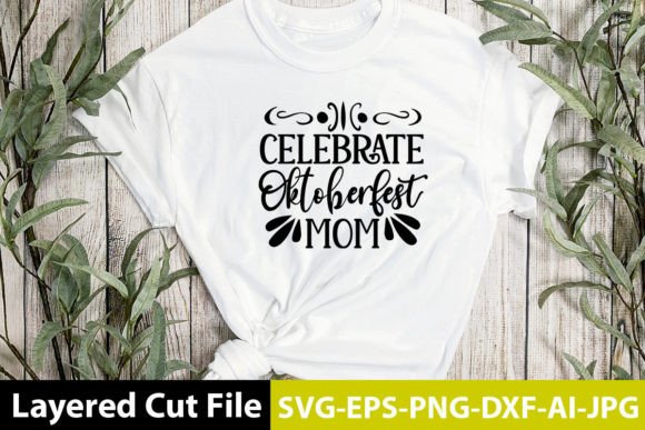 Celebrate Oktoberfest Mom Graphics & Crafts