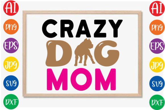 Crazy Dog Mom SVG: Graphics for Crafts
