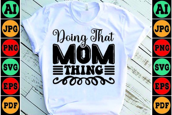 Doing That Mom Thing SVG Design for Graphics and Crafts
