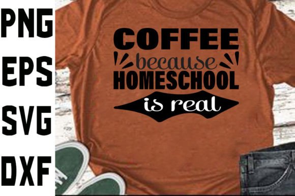 Homeschool Mom Svg Design Coffee Becau Graphics Crafts