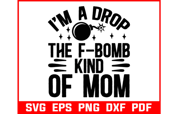 I Am Drop of F-omb Kind of Mom Svg: Graphics & Crafts Review