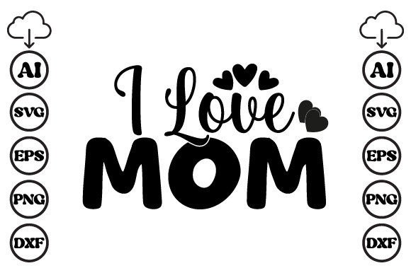 I Love Mom SVG: Crafts & Graphics Review