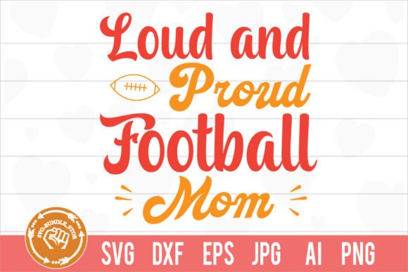 Loud and Proud Football Mom SVG for Crafts