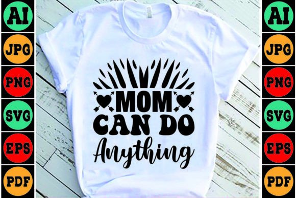 Mom Can Do Anything Mom SVG Design for Crafts and Graphics