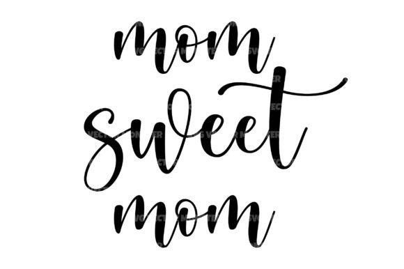 Mom Sweet Mom Svg Cut File: Graphics for Crafts