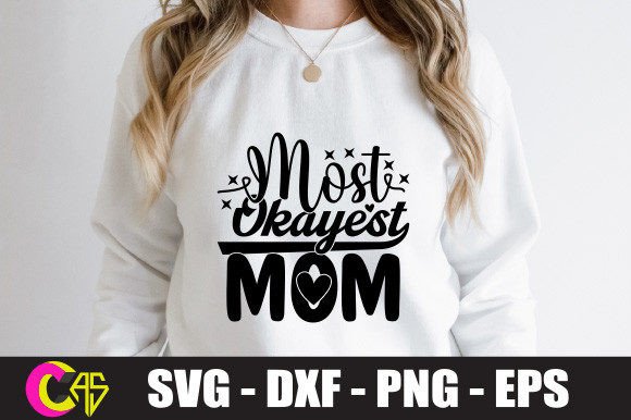 Most Okayest Mom SVG: Graphics for Crafts