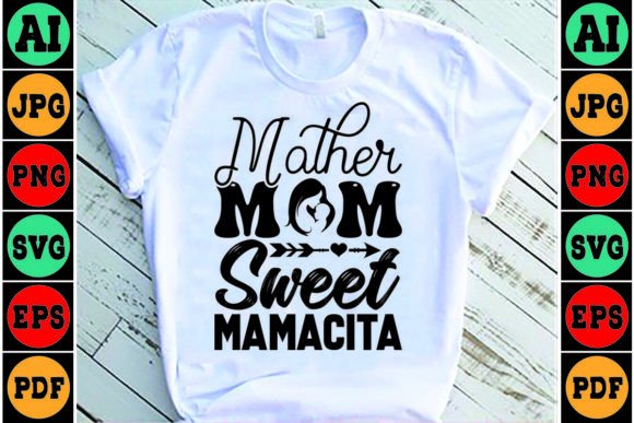 Mother Mom Sweet Mamacita SVG Graphics for Crafts