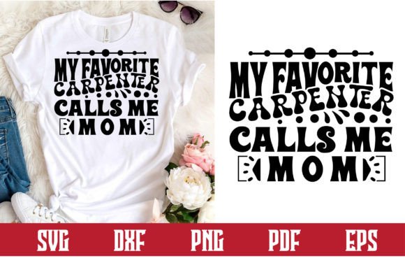 My Favorite Carpenter Calls Me Mom: Graphics for Crafts