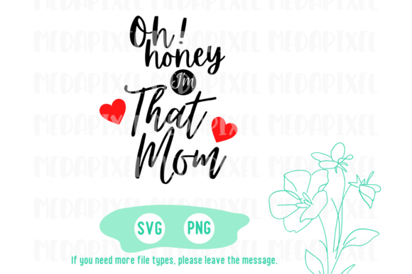Oh Honey I'm That Mom SVG: Graphics for Crafts