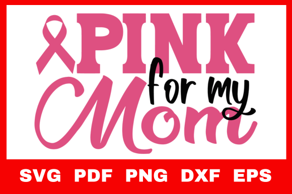 Pink for My Mom Svg: Graphics & Crafts Review