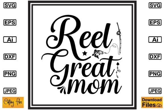 Reel Great Mom SVG: Graphics for Crafts