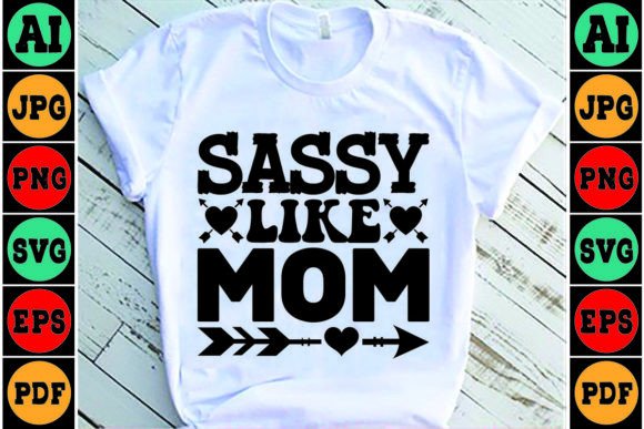 Sassy Like Mom SVG: Bold Graphics for Crafts