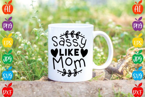 Sassy Like Mom SVG Design for Crafts & Graphics