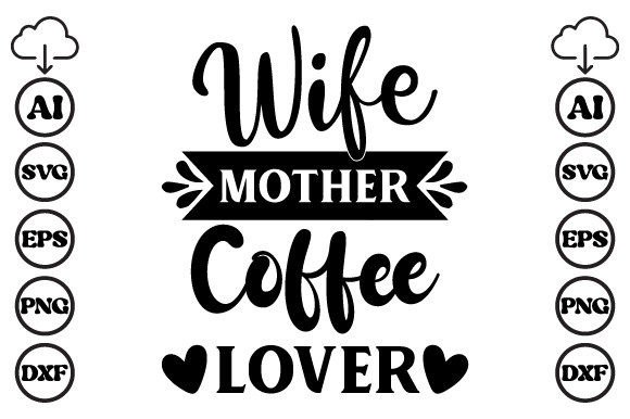 Wife Mother Coffee Lover Mom SVG Graphics & Crafts Review