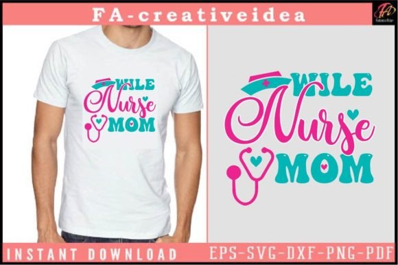 Wile Nurse Mom SVG: Graphics for Crafts & Blogs