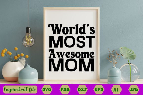World’s Most Awesome Mom SVG for Crafts and Graphics